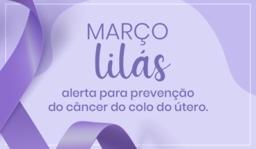 Imagem de um laço do lado esquerdo com a cor da campanha e no centro o título da notícia : Março Lilás, alerta para a prevenção do câncer do colo de útero