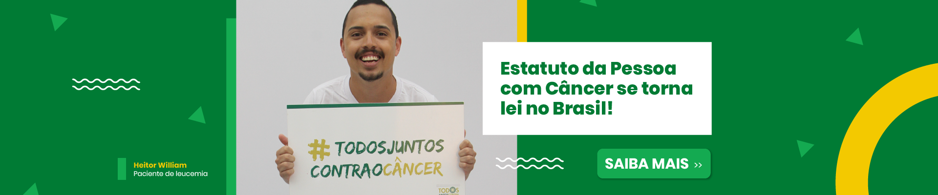 imagem de um paciente oncológico, Heitor William segurando uma placa com do Movimento Todos Juntos Contra o Câncer a ao lado o escrito, Estatuto da Pessoa com Câncer se torna lei no Brasil