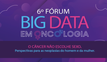 Imagem Com Os Escritos, 6º Fórum Big Data Em Oncologia, O Câncer Não Escolhe Sexo. Perspectivas Para As Neoplasias Do Homem E Da Mulher