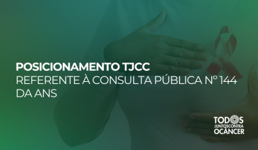 Posicionamento do Movimento Todos Juntos Contra o Câncer referente à consulta pública nº 144 da ANS